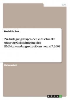 Zu Auslegungsfragen der Zinsschranke unter Berücksichtigung des BMF-Anwendungsschreibens vom 4.7.2008