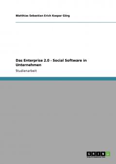 Das Enterprise 2.0 - Social Software in Unternehmen