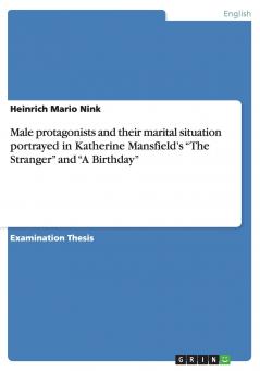 Male protagonists and their marital situation portrayed in Katherine Mansfield's The Stranger and A Birthday