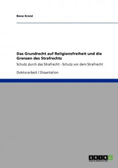 Das Grundrecht auf Religionsfreiheit und die Grenzen des Strafrechts