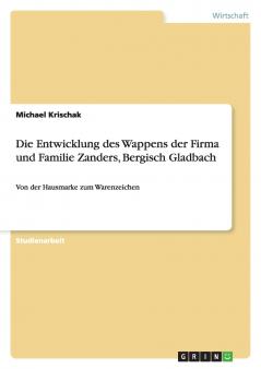Die Entwicklung des Wappens der Firma und Familie Zanders Bergisch Gladbach
