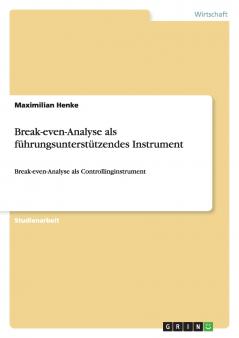 Break-even-Analyse als führungsunterstützendes Instrument