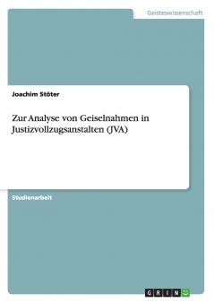 Zur Analyse von Geiselnahmen in Justizvollzugsanstalten (JVA)