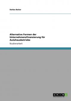 Alternative Formen der Unternehmensfinanzierung f��r Autohausbetriebe