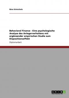 Behavioral Finance. Eine psychologische Analyse des Anlegerverhaltens samt Dispositionseffekt-Studie