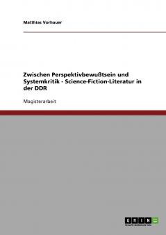 Zwischen Perspektivbewußtsein und Systemkritik - Science-Fiction-Literatur in der DDR