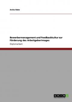 Arbeitgeberimage. Förderung durch Bewerbermanagement und Feedbackkultur