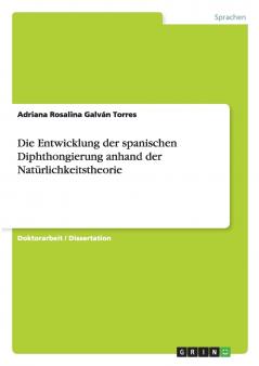 Die Entwicklung der spanischen Diphthongierung anhand der Natürlichkeitstheorie