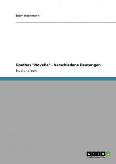 Goethes Novelle - Verschiedene Deutungen