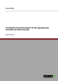 Vorteilhafte Erwerbsstrategien für die eigengenutzte Immobilie als Altersvorsorge