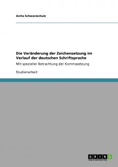 Die Veränderung der Zeichensetzung im Verlauf der deutschen Schriftsprache