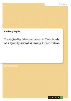 Total Quality Management - A Case Study of a Quality Award Winning Organization