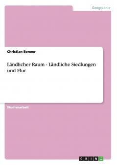Ländlicher Raum - Ländliche Siedlungen und Flur