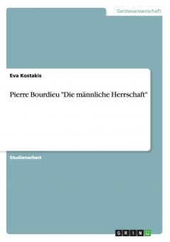 Pierre Bourdieu Die männliche Herrschaft
