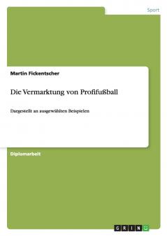Die Vermarktung von Profifußball