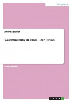Wassernutzung in Israel - Der Jordan