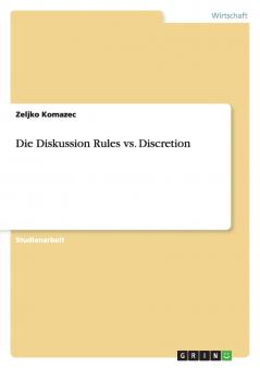 Die Diskussion Rules vs. Discretion