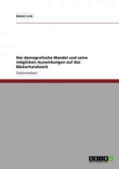 Der demografische Wandel und seine möglichen Auswirkungen auf das Bäckerhandwerk