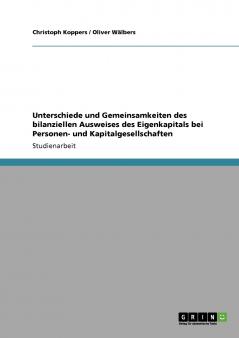 Unterschiede und Gemeinsamkeiten des bilanziellen Ausweises des Eigenkapitals bei Personen- und Kapitalgesellschaften