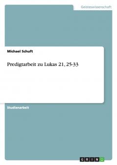 Predigtarbeit zu Lukas 21 25-33