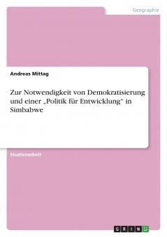Zur Notwendigkeit von  Demokratisierung und einer  ���Politik f��r Entwicklung in Simbabwe