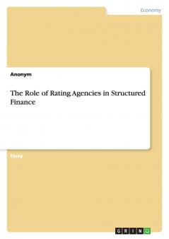 The Role of Rating Agencies in Structured Finance