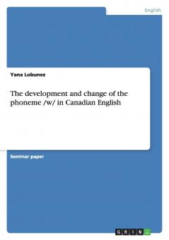The development and change of the phoneme /w/ in Canadian English
