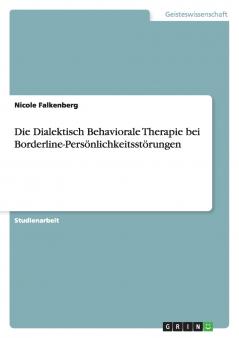 Die Dialektisch Behaviorale Therapie bei Borderline-Persönlichkeitsstörungen