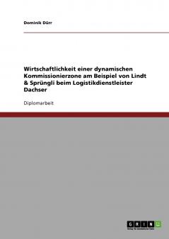 Wirtschaftlichkeit einer dynamischen Kommissionierzone am Beispiel von Lindt & Sprüngli beim Logistikdienstleister Dachser