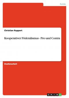 Kooperativer Föderalismus - Pro und Contra