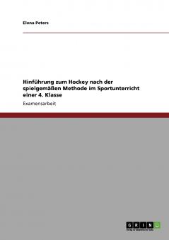 Hinführung zum Hockey nach der spielgemäßen Methode im Sportunterricht einer 4. Klasse