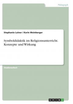 Symboldidaktik im Religionsunterricht. Konzepte und Wirkung