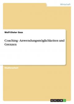 Coaching - Anwendungsmöglichkeiten und Grenzen