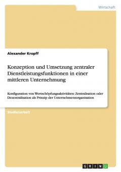 Konzeption und Umsetzung zentraler Dienstleistungsfunktionen in einer mittleren Unternehmung