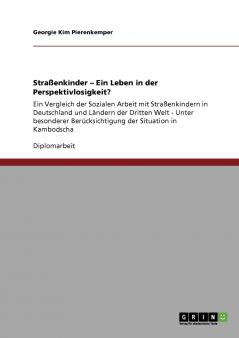 Straßenkinder. Ein Leben in der Perspektivlosigkeit?