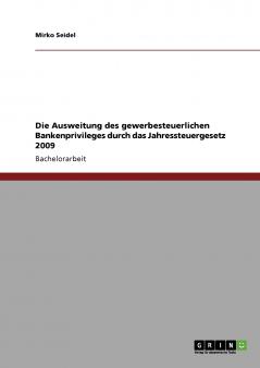 Die Ausweitung des gewerbesteuerlichen Bankenprivileges durch das Jahressteuergesetz 2009