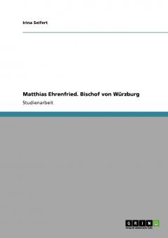 Matthias Ehrenfried. Bischof von Würzburg