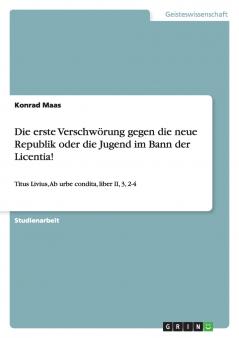 Die erste Verschwörung gegen die neue Republik oder die Jugend im Bann der Licentia!