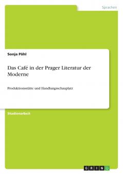 Das Caf�� in der Prager Literatur der Moderne