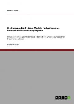 Die Eignung des Z''-Score Modells nach Altman als Instrument der Insolvenzprognose