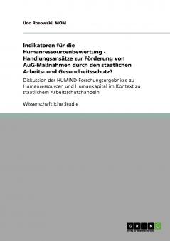 Indikatoren für die Humanressourcenbewertung - Handlungsansätze zur Förderung von AuG-Maßnahmen durch den staatlichen Arbeits- und Gesundheitsschutz?