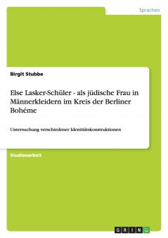 Else Lasker-Schüler - als jüdische Frau in Männerkleidern im Kreis der Berliner Bohéme