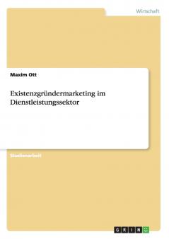 Existenzgründermarketing im Dienstleistungssektor