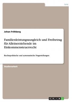Familienleistungsausgleich und Freibetrag für Alleinerziehende im Einkommensteuerrecht