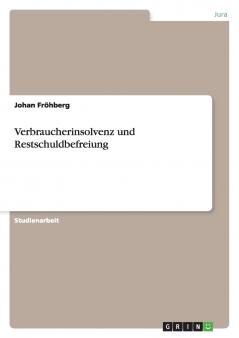 Verbraucherinsolvenz und Restschuldbefreiung