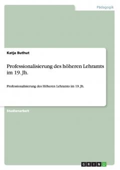 Professionalisierung des höheren Lehramts im 19. Jh.