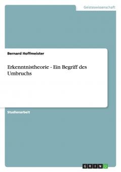 Erkenntnistheorie - Ein Begriff des Umbruchs