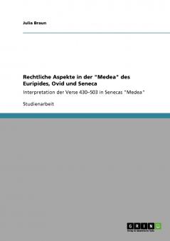 Rechtliche Aspekte in der Medea des Euripides Ovid und Seneca