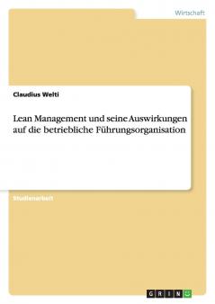 Lean Management und seine Auswirkungen auf die betriebliche Führungsorganisation