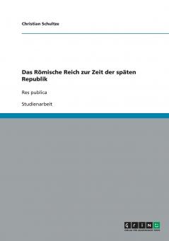 Das Römische Reich zur Zeit der späten Republik